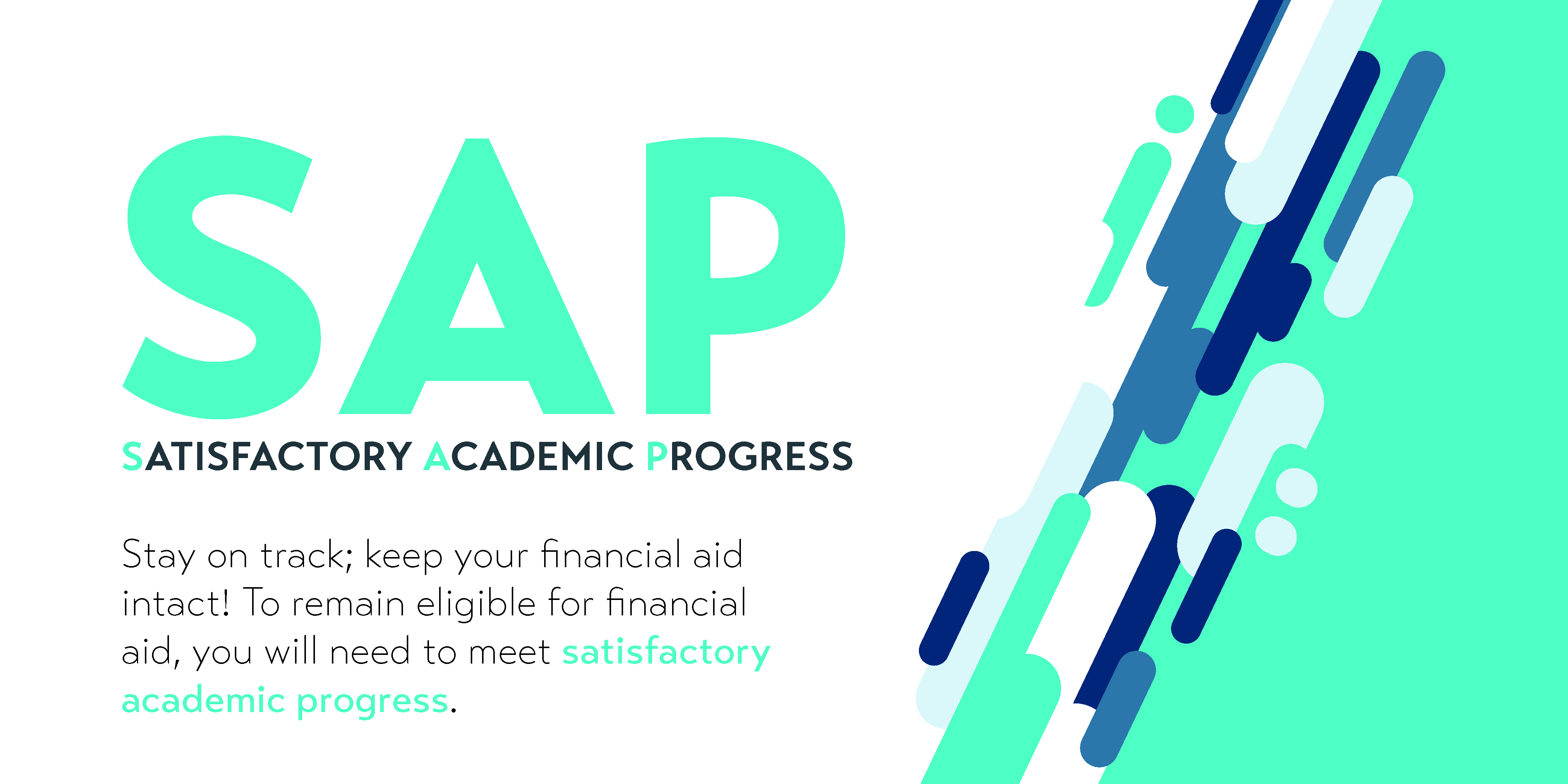 Satisfactory Academic Progress. Ensure your financial aid by completing 67% of your classes.