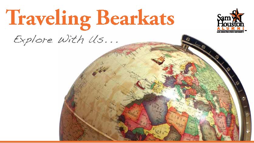 Traveling Bearkats Explore with Us.. Sam Houston Alumni