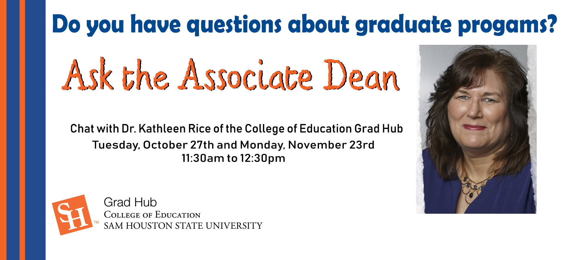 Do you have questions about graduate programs? Ask the Associate Dean. Chat with Dr. Kathleen Rice of the College of Education Grad Hub Tuesday, October 27th and Monday, November 23rd 11:30am to 12:30pm.