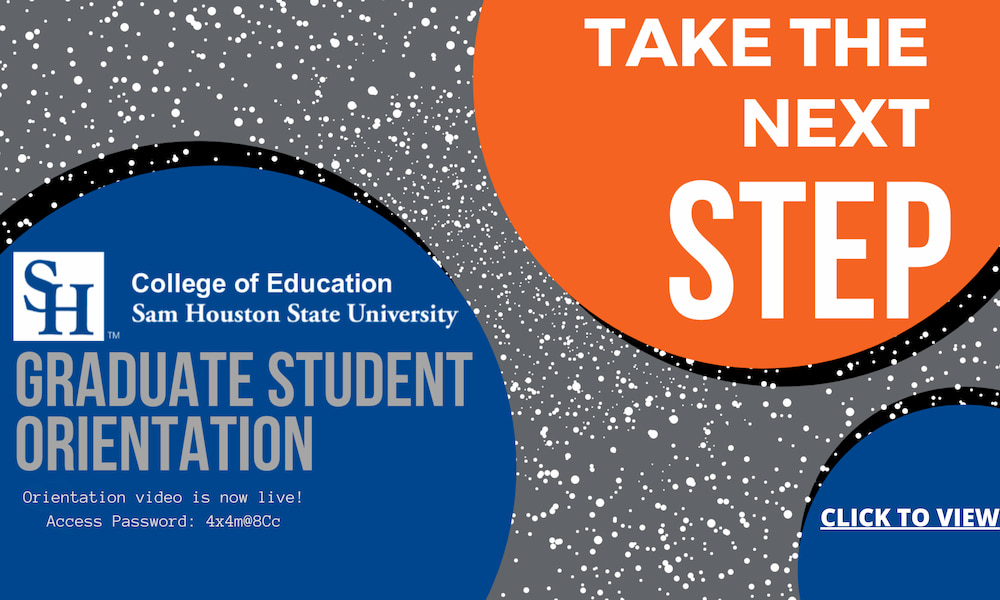 Take the Next Step: Graduate Student Orientation. Watch the video! Click to view.