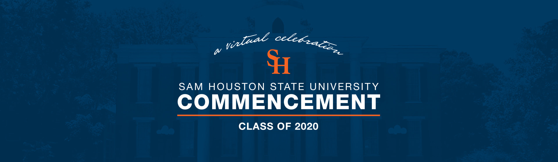 a virtual celebration Sam Houston State University Commencement Class of 2020