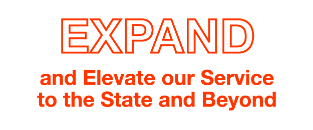 Expand and Elevate our Service to the State and Beyond